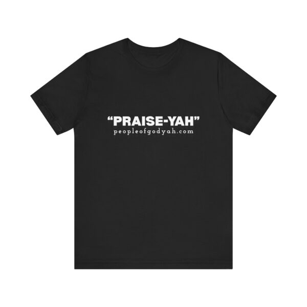 "PRAISE-YAH" Unisex Short Sleeve T-Shirt